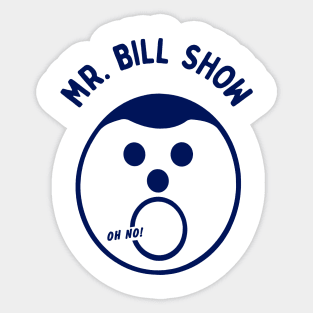 MR. BILL SHOW Sticker